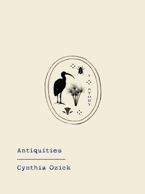 Title details for Antiquities by Cynthia Ozick - Wait list